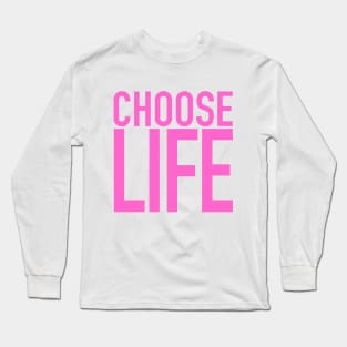 Choose Life Long Sleeve T-Shirt